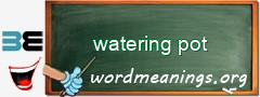 WordMeaning blackboard for watering pot